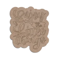 Enjoy the Little Things MDF Quotes Plaque