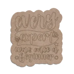 Every Expert MDF Quotes Plaque