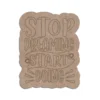 Stop Dreaming Start Doing MDF Quotes Plaque